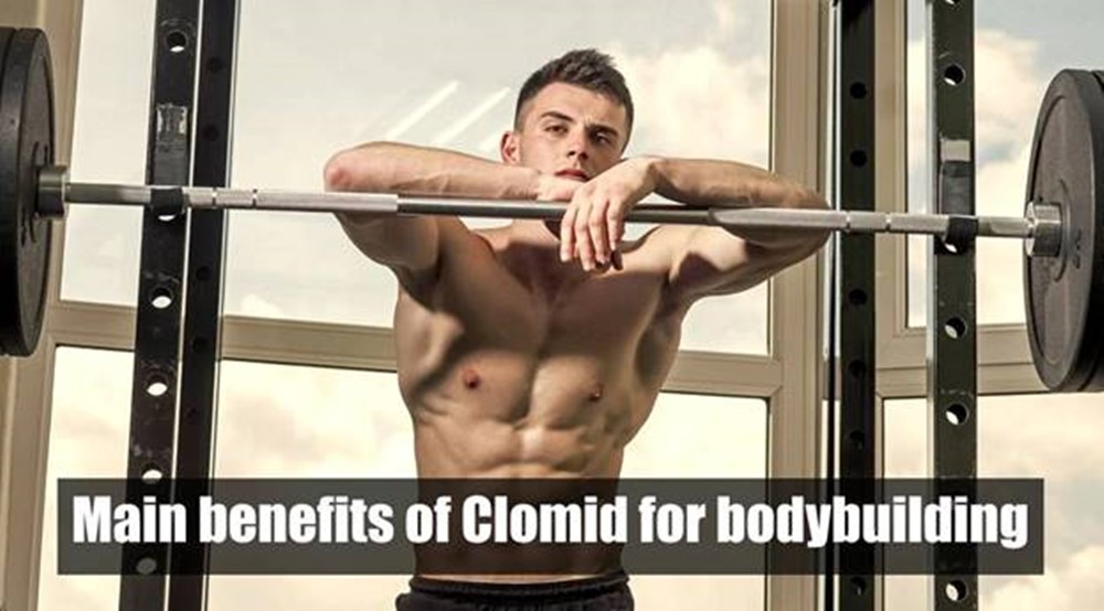 What are main benefits of Clomid for bodybuilding?